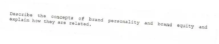 Describe the concepts of brand personality and brand equity and explain how they are related.
