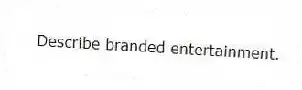 Describe branded entertainment.