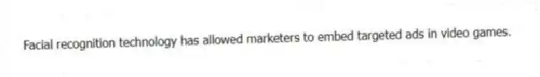 Facial recognition technology has allowed marketers to embed targeted ads in video games.