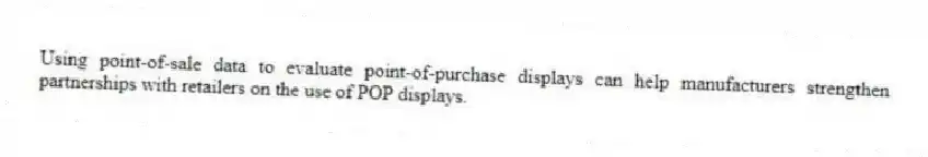 Using point-of-sale data to evaluate point-of-purchase displays can help manufacturers strengthen partnerships with retailers on the use of POP displays.