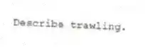 Describe trawling.