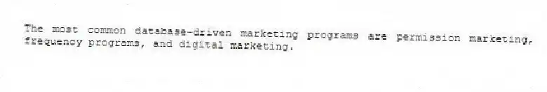 The most common database-driven marketing programs are permission marketing, frequency programs, and digital marketing.