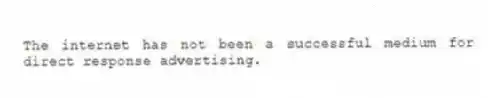 The internet has not been a successful medium for direct response advertising.