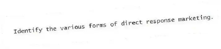 Identify the various forms of direct response marketing.