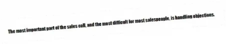 The most important part of the sales call, and the most difficult for most salespeople, is handling objections.