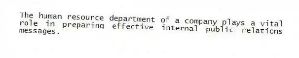 The human resource department of a company plays a vital role in preparing effective internal public relations messages.