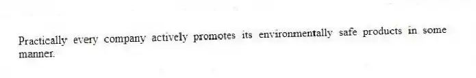 Practically every company actively promotes its environmentally safe products in some manner.