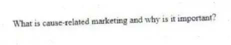 What is cause-related marketing and why is it important?