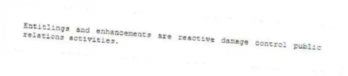 Entitlings and enhancements are reactive damage control public relations activities.