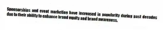 Sponsorships and event marketing have increased in popularity during past decades due to their ability to enhance brand equity and brand awareness.