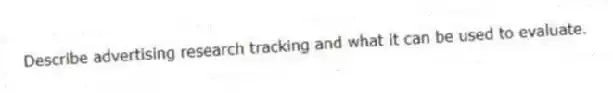 Describe advertising research tracking and what it can be used to evaluate.