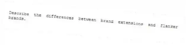 Describe the differences between brand extensions and flanker brands.