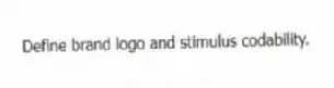 Define brand logo and stimulus codability.