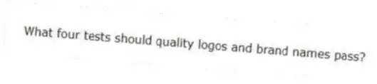 What four tests should quality logos and brand names pass?