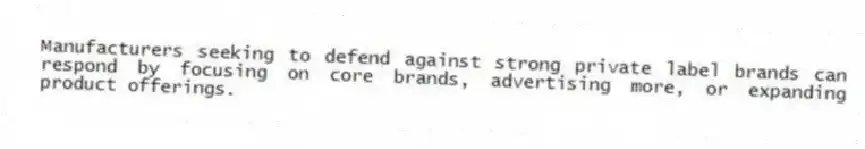 Manufacturers seeking to defend against strong private label brands can respond by focusing on core brands, advertising more, or expanding product offerings.