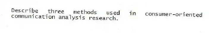 Describe three methods used in consumer-oriented communication analysis research.