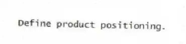 Define product positioning.