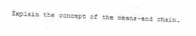 Explain the concept of the means-end chain.