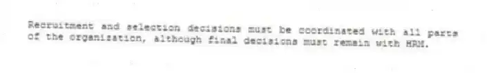 Recruitment and selection decisions must be coordinated with all parts of the organization, although final decisions must remain with HRM.