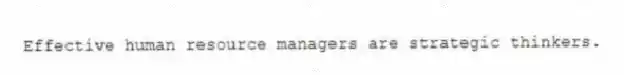 Effective human resource managers are strategic thinkers.