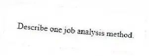 Describe one job analysis method.