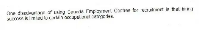 One disadvantage of using Canada Employment Centres for recruitment is that hiring success is limited to certain occupational categories.