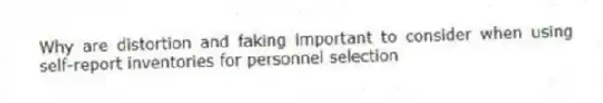 Why are distortion and faking important to consider when using self-report inventories for personnel selection