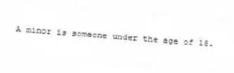 A minor is someone under the age of 18.