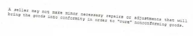 A seller may not make minor necessary repairs or adjustments that will bring the goods into conformity in order to "cure" nonconforming goods.