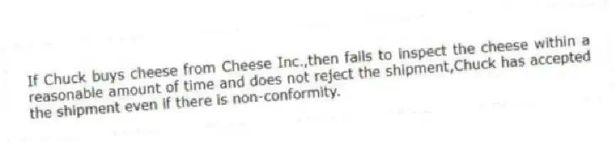 If Chuck buys cheese from Cheese Inc.,then fails to inspect the cheese within a reasonable amount of time and does not reject the shipment,Chuck has accepted the shipment even if there is non-conformity.