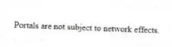 Portals are not subject to network effects.