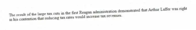 The result of the large tax cuts in the first Reagan administration demonstrated that Arthur Laffer was right in his contention that reducing tax rates would increase tax revenues.