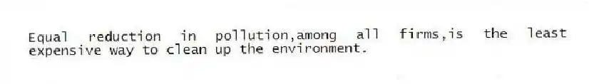 Equal reduction in pollution,among all firms,is the least expensive way to clean up the environment.