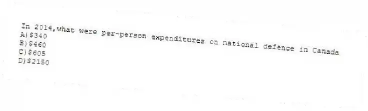 In 2014,what were per-person expenditures on national defence in Canada
A)$340
B)$460
C)$605
D)$2150
