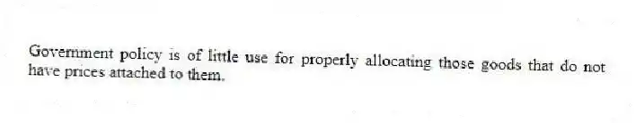 Government policy is of little use for properly allocating those goods that do not have prices attached to them.