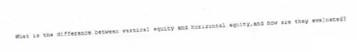 What is the difference between vertical equity and horizontal equity,and how are they evaluated?