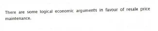 There are some logical economic arguments in favour of resale price maintenance.