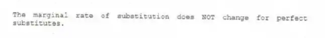 The marginal rate of substitution does NOT change for perfect substitutes.