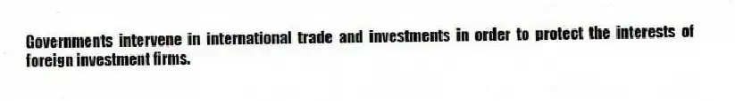 Governments intervene in international trade and investments in order to protect the interests of foreign investment firms.