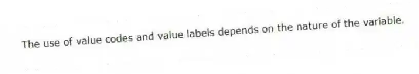 The use of value codes and value labels depends on the nature of the variable.