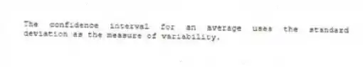 The confidence interval for an average uses the standard deviation as the measure of variability.