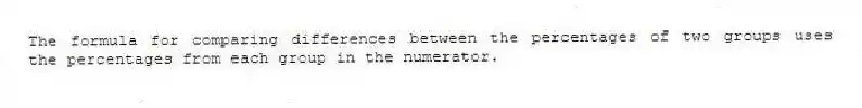 The formula for comparing differences between the percentages of two groups uses the percentages from each group in the numerator.