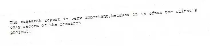 The research report is very important,because it is often the client's only record of the research
project.