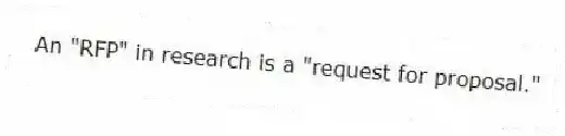 An "RFP" in research is a "request for proposal."