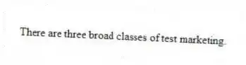 There are three broad classes of test marketing.