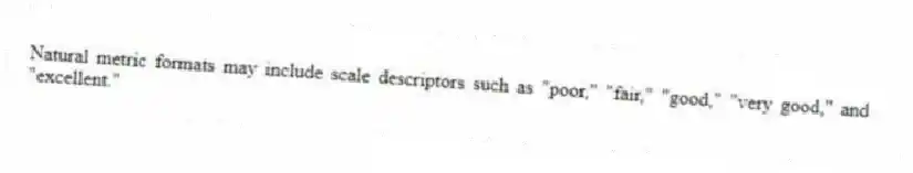 Natural metric formats may include scale descriptors such as "poor," "fair," "good," "very good," and "excellent."
