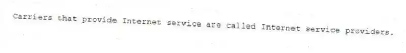 Carriers that provide Internet service are called Internet service providers.