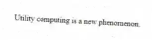 Utility computing is a new phenomenon.