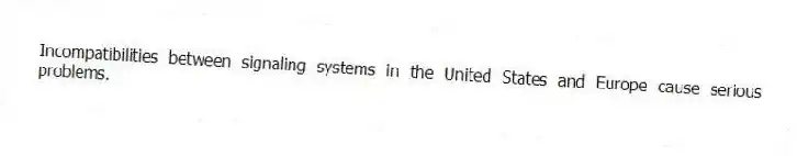 Incompatibilities between signaling systems in the United States and Europe cause serious problems.