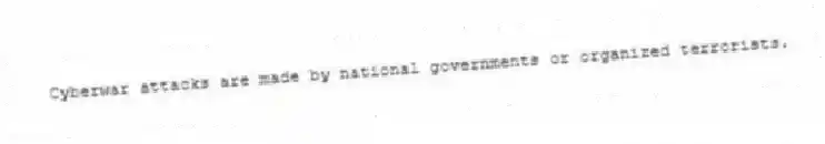 Cyberwar attacks are made by national governments or organized terrorists.